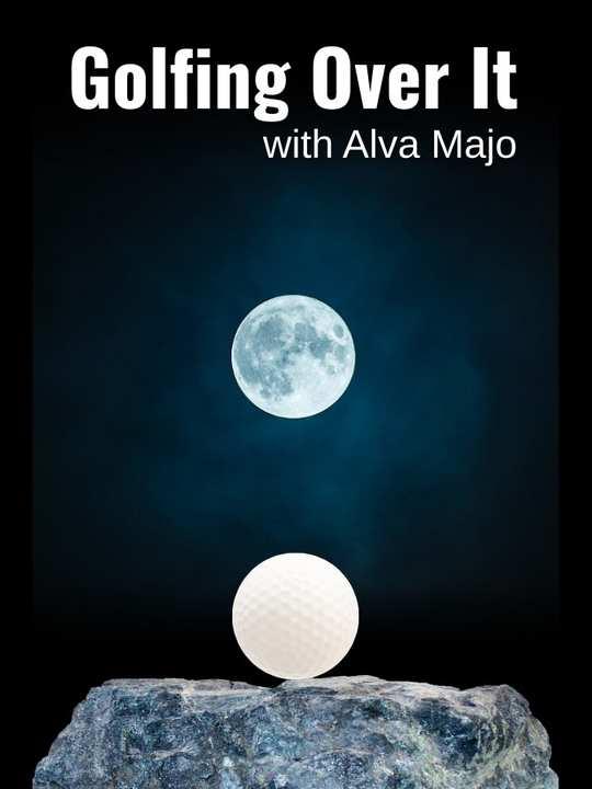 Golfing Over It with Alva Majo cover image