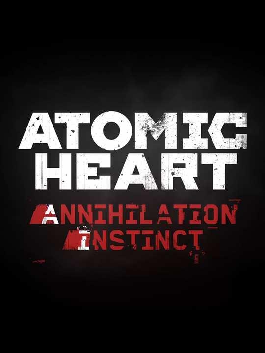 Atomic Heart: Annihilation Instinct cover image