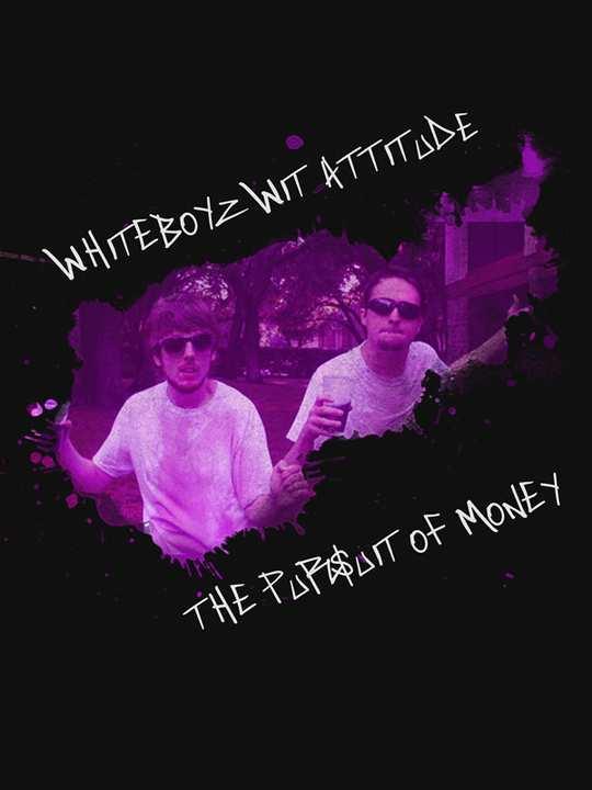 Whiteboyz Wit Attitude: The Pursuit of Money cover image