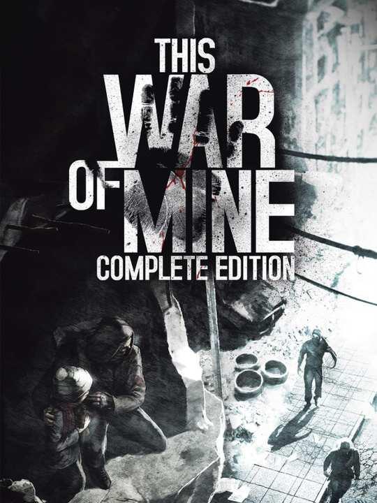 This War of Mine: Complete Edition cover image